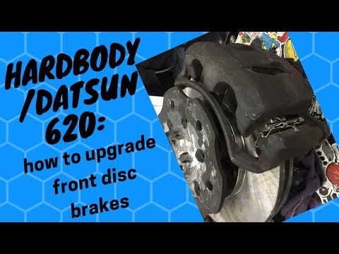 datsun-620/-nissan-hardbody-d21:-how-to-upgrade-front-disc-brakes