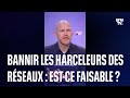 Bannir les harceleurs des rseaux sociaux  estce faisable 