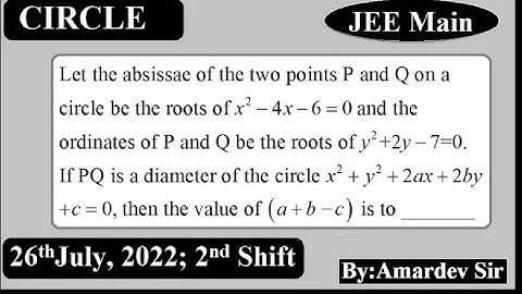 Let the abscissae of the two points P and Q on a circle be the roots of x2-4x-6 = 0 and the ...