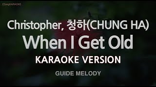 Christopher, 청하(CHUNG HA)-When I Get Old (Melody) (Karaoke Version) Resimi