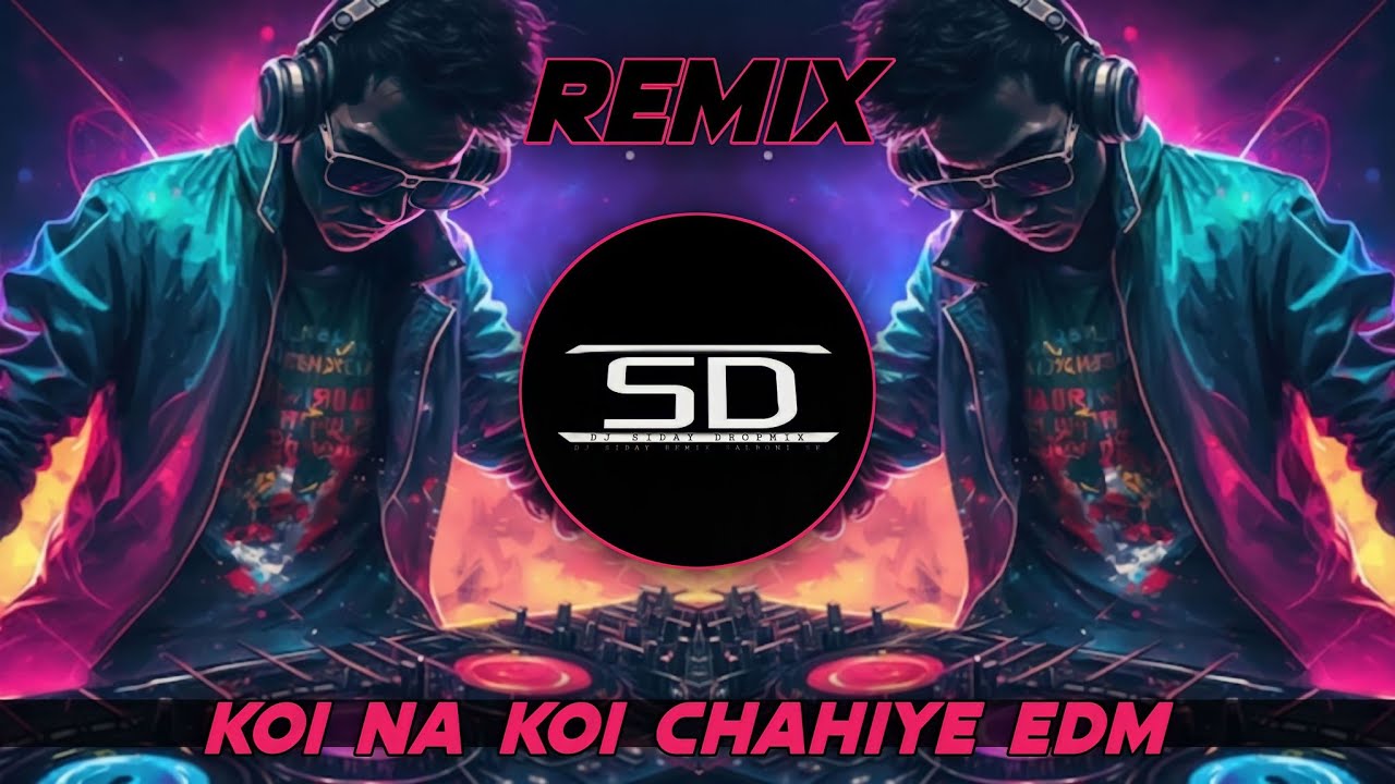 KOI NA KOI CHAHIYE PYAR KARNE WALE DJ REMIX EDM DANCE MIX Dj Siday Remix Salboni Se 2023 New