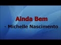 AINDA BEM com letra | Michelle Nascimento - Seja Edificado Por Este Louvoor
