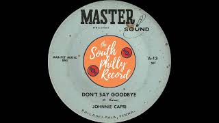 Video thumbnail of "Johnnie Capri - Don't Say Goodbye (Master Sound 1960)"