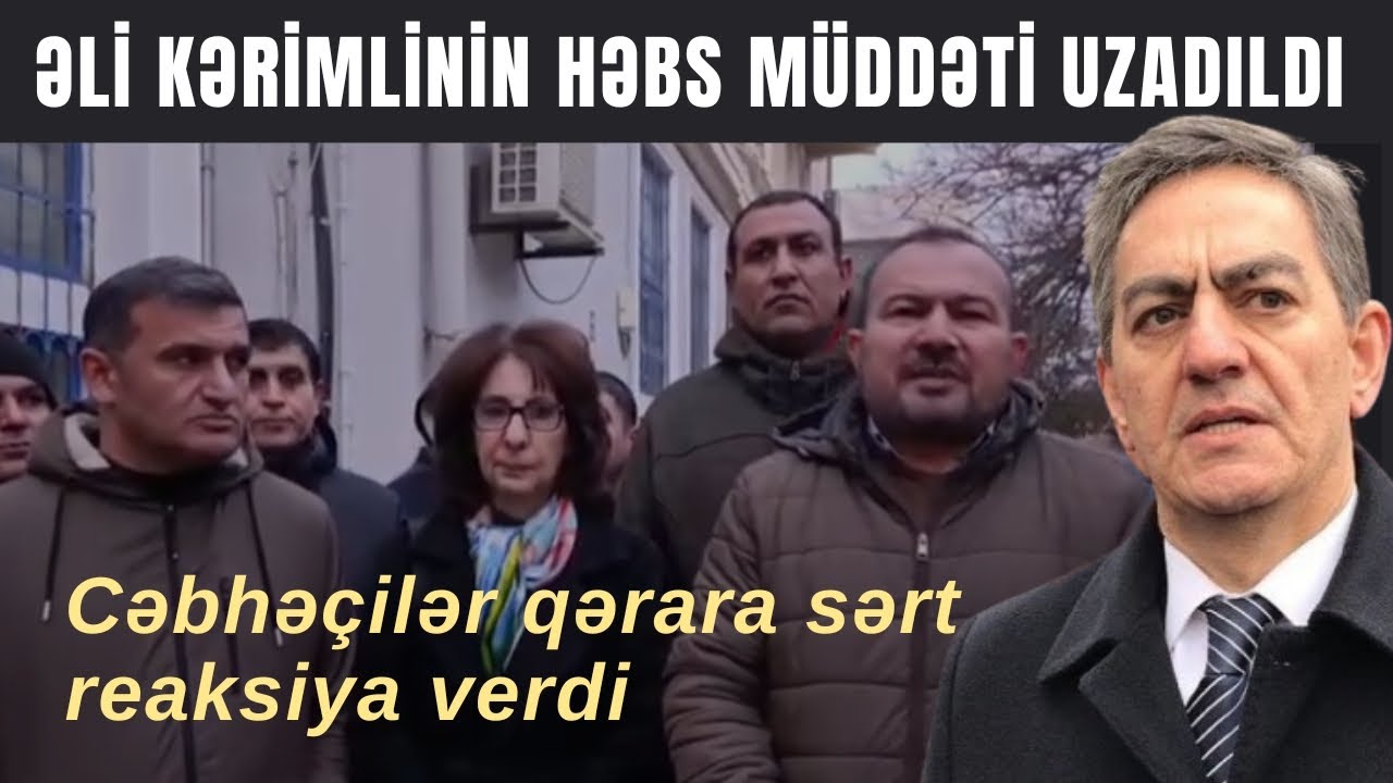 Əli Kərimlinin həbs müddəti 4 ay artırıldı. Daha bir sifarişli məhkəmə qərarı