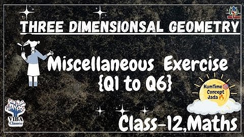 🎯 Miscellaneous Exercise |Q1 to 6|  Ch-11| 3d Geometry ||Class-12 || NCERT Solution