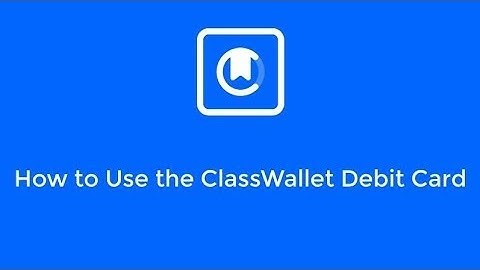 How to Use the ClassWallet Debit Card