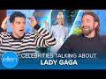 Best of Celebrities Talking About Lady Gaga