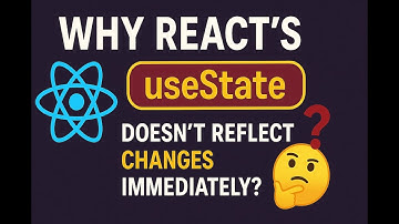 Why React’s useState Doesn’t Reflect Changes Immediately?
