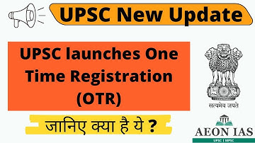 UPSC CSE के नए नियम  | UPSC One Time Registration (OTR) for all UPSC exam update | UPSC CSE 2023-24