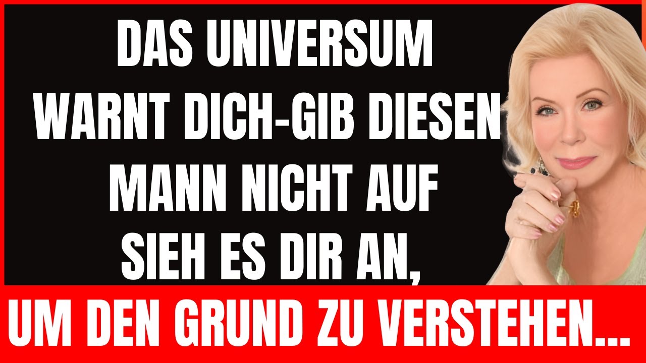 Universum warnt dich – gib diesen Mann nicht auf — sieh dir das an, um es zu verstehen | Louise Hay