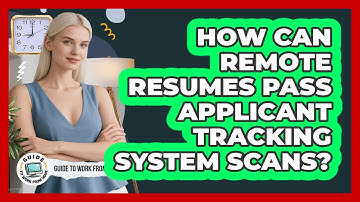 How Can Remote Resumes Pass Applicant Tracking System Scans?