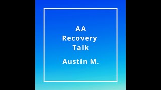 AA Recovery Talk Austin M.