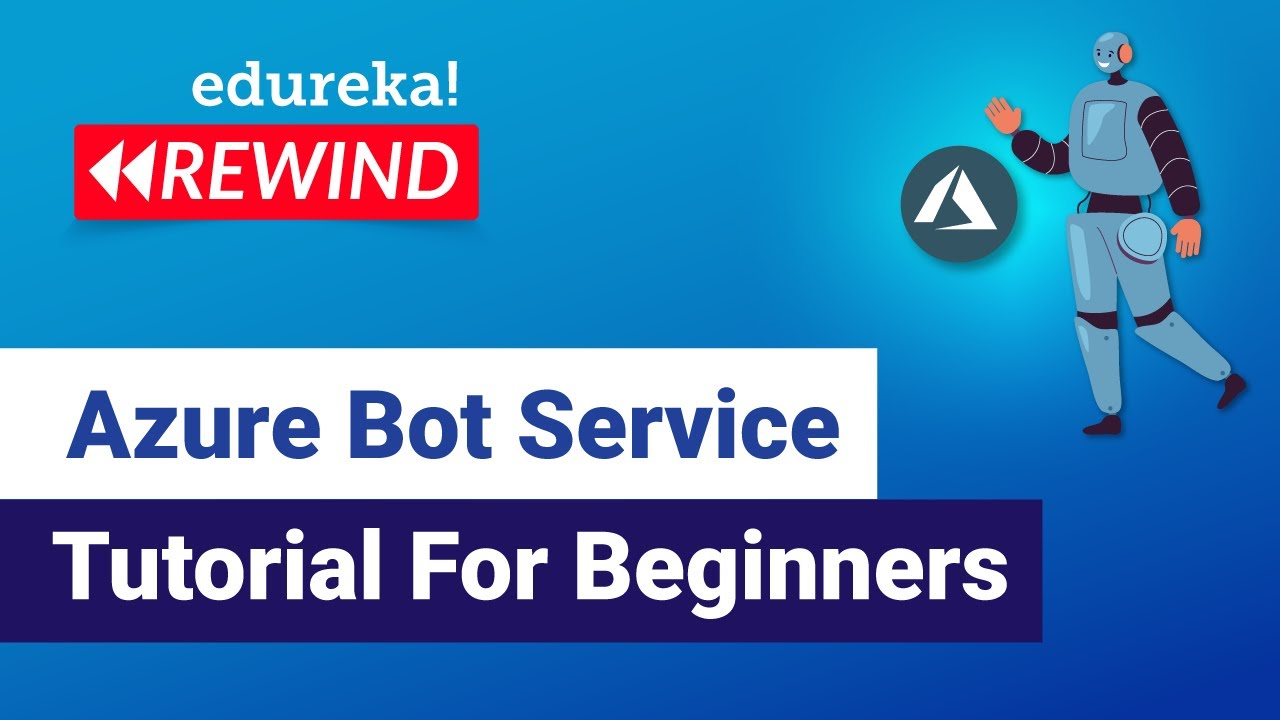 Azure Bot Service Tutorial For Beginners | Azure Certification Training | Edureka | Azure Rewind - 2