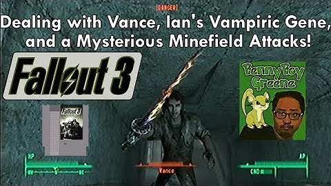 11 - Fallout 3: Dealing with Vance, Ian