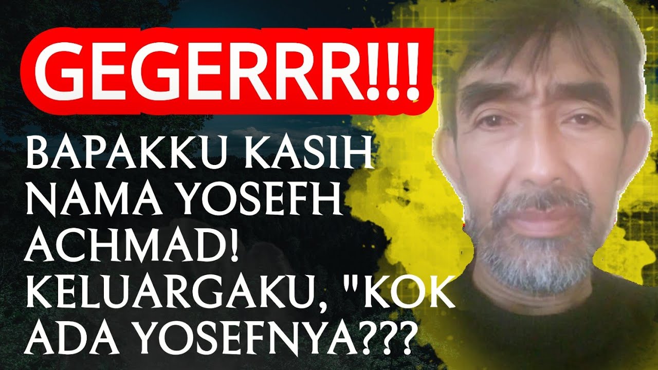 GEGER! GARA-2 DIKASIH NAMA DEPAN YOSEFH BUKAN ACHMAD, BAPAK INI TELUSURI MISTERI DIBALIK NAMANYA!