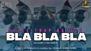TRAP BATTLE ❗️❗️DJ BLA BLA BLA TERBARU FULL BASS | DR MUSIC X RIO DENKA