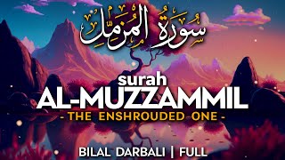 Surah Al Muzzammil (سورة المزمل) - القارئ بلال دربالي  | Bilal Darbali | Quran Recitation (4K)