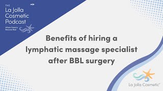 Benefits of hiring a lymphatic massage specialist after BBL surgery