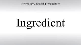 How To Pronounce Ingredient - How To Say: American pronunciation