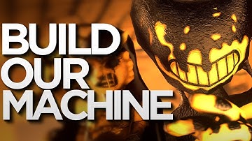 [SFM] Build Our Machine (DAGames) - Bendy and the Ink Machine Song