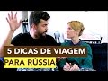 ✈️ 5 dicas de viagem para Rússia - Ep. 31