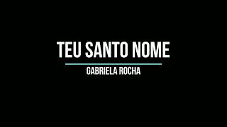 Teu Santo Nome - Gabriela Rocha (Letra)