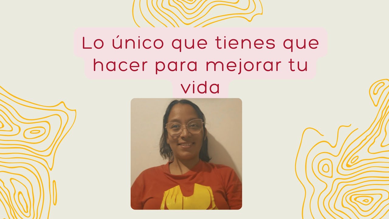 Lo único que tienes que hacer para mejorar tu vida 😎🧘🏽‍♀️ - YouTube