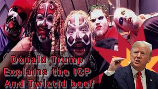 ICP and Twiztid BEEF explained by DONALD TRUMP