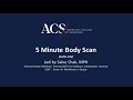 Body scan with salva chak mph  five minutes  surgeon well being  acs