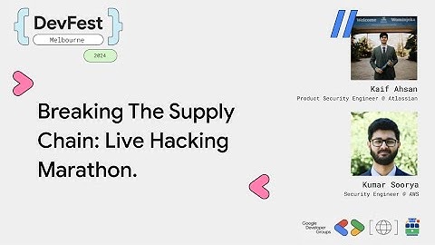 Kaif Ahsan  & Kumar Soorya - Breaking The Supply Chain: Live Hacking Marathon