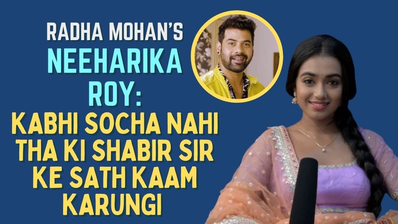 Neeharika Roy on working with Shabir Ahluwalia: Kabhi socha nahi tha ki unke saath kaam karungi