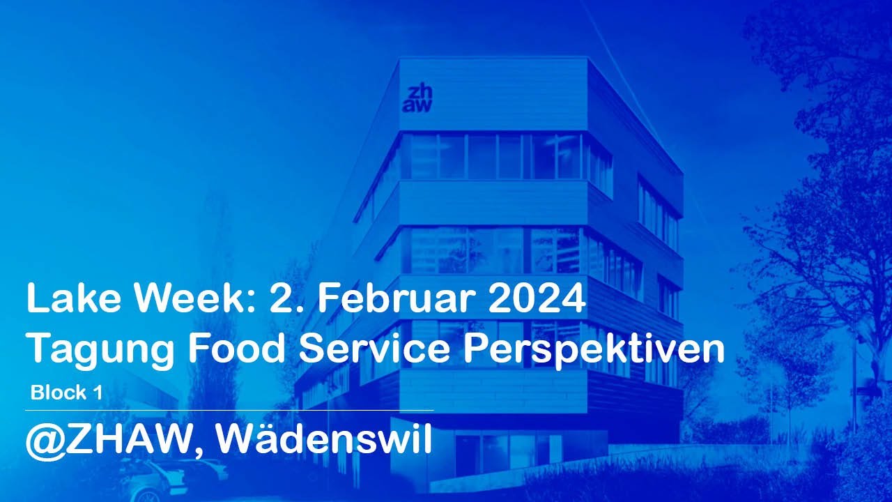 Lake Week: 2. Februar 2024 / Tagung Food Service Perspektiven @ZHAW, Wädenswil