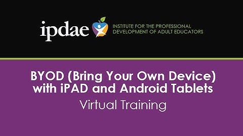 IPDAE Virtual Training - BYOD (Bring Your Own Device) with iPAD and Android Tablets
