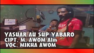 Lagu terbaru 2022 || Lagu Daerah Papua || YASUAR AU SUP YABARO || Cipt. M. Awom || Voc. Mikha Awom.