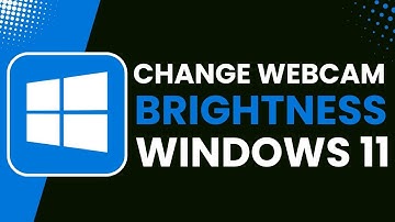 How to Change Webcam Camera Brightness on Windows 11