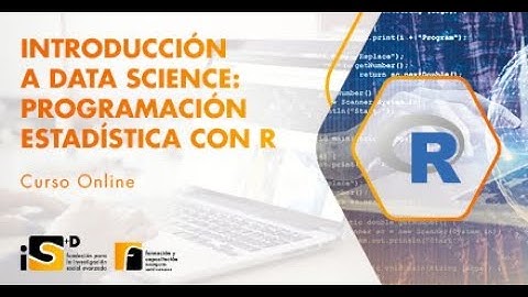 INTRODUCCIÓN A DATA SCIENCE: PROGRAMACIÓN ESTADÍSTICA CON R · CURSO ONLINE