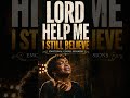 LORD HELP ME, I STILL BELIEVE #GospelBlues #IStillBelieve #LordHelpMe #FaithMusic