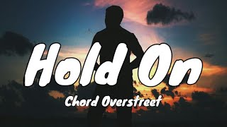 Chord Overstreet - Hold On (Lyrics)