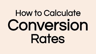 How to calculate Conversion Rates