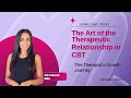 The Art of the Therapeutic Relationship in CBT – Mentalyc Podcast
