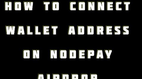 HOW TO CONNECT WALLET ADDRESS ON NODEPAY AIRDROP USING MOBILE PHONE