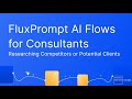 FluxPrompt AI Flows for Consultants - Researching Competitors and Potential Clients