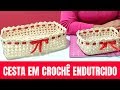 CESTA PARA DECORAÇÕES EM CROCHÊ ENDURECIDO