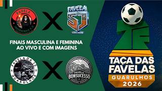 FINAIS MASCULINA E FEMININA | TAÇA DAS FAVELAS GUARULHOS 2026