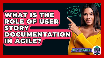 What Is The Role Of User Story Documentation In Agile? - Next LVL Programming