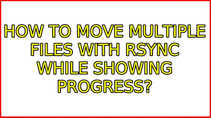 Ubuntu: How to move multiple files with rsync while showing progress? (3 Solutions!!)