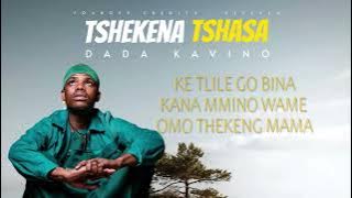Dada Kavino -Tshekena Tshasa Lyric Video