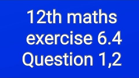 12th maths exercise 6.4 question 1,2 @jabhasmathssolutions9538