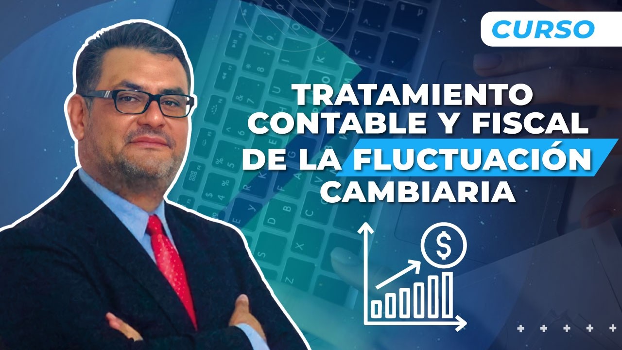 Tratamiento contable y fiscal de la fluctuación cambiaria. C.P. Martin Rojas 