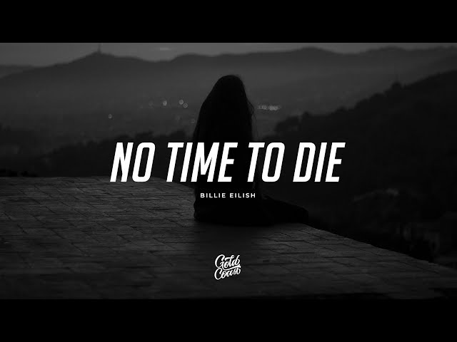 Billie Eilish - No Time To Die (Lyrics) class=